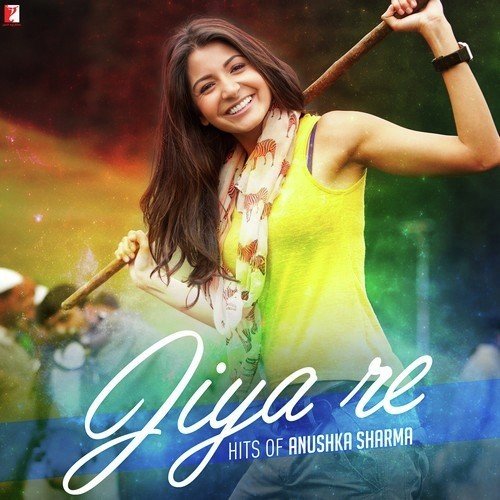 Jiya Re - Hits of Anushka Sharma