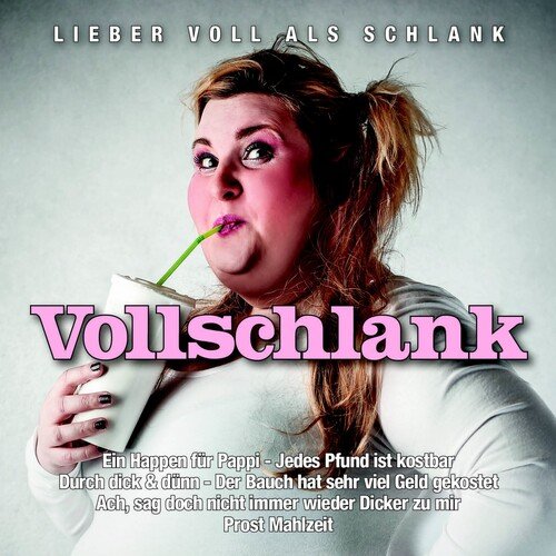 Lieber voll als schlank - Vollschlank