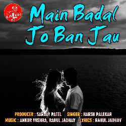 Main Badal Jo Ban Jau-CAs7YRBkTQc