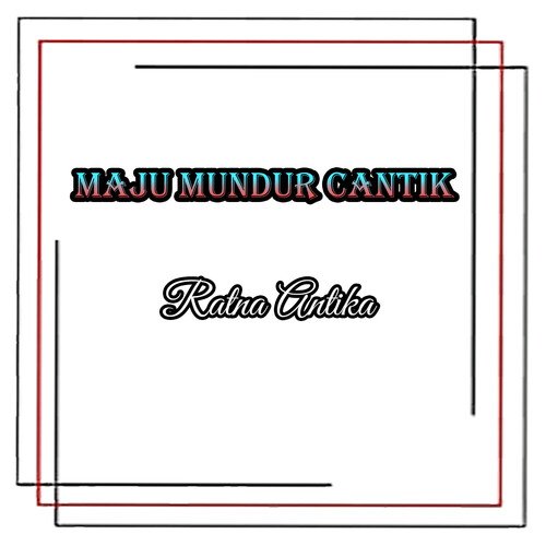 Maju Mundur Cantik