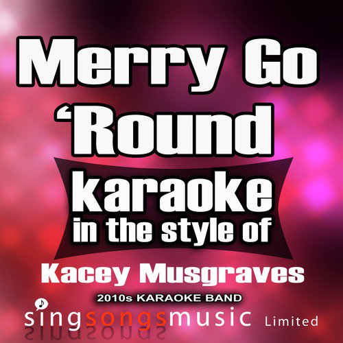 Merry Go 'Round (In the Style of Kacey Musgraves) [Karaoke Version] - Single