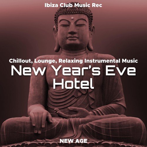 New Years Eve Hotel - Chillout, Lounge, Relaxing Instrumental Music for Hotel Lounges, Restaurants and Clubs