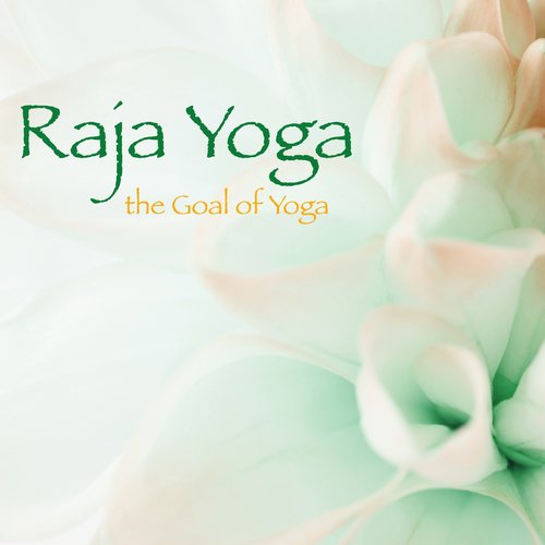 Raja Yoga, the Goal of Yoga – Samadhi Royal Yoga Sutras Inspiring Music for Meditation and Quiet Mind