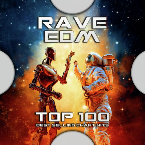 Rave EDM Playlist Club Top 100 Best Selling Chart Hits