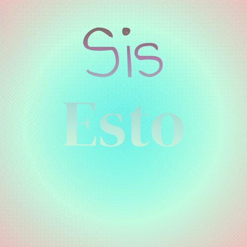 Sis Esto