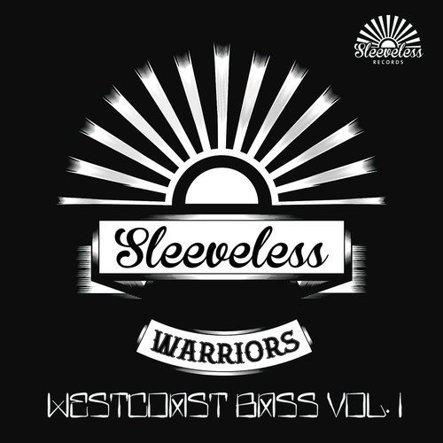 Sleeveless Warrior's: Westcoast Bass Vol. 1