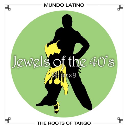 The Roots of Tango - Jewels Of The 40's, Vol. 9