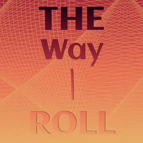 The Way I Roll