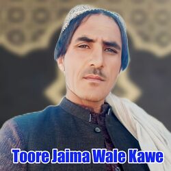 Toore Jaima Wale Kawe
