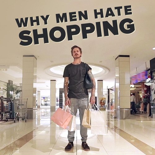 Why Men Hate Shopping
