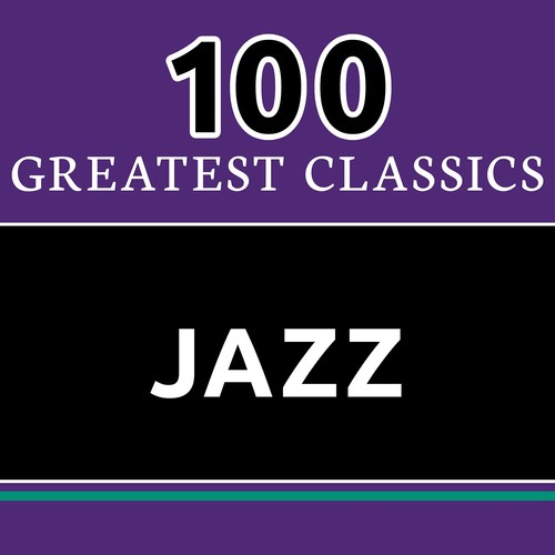 100 Greatest Classics - Jazz (The Best Jazz Hits Ever!) Songs Download ...