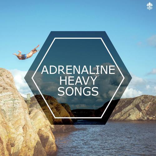 Adrenaline Heavy Songs