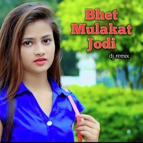 Bhet Mulakat Jodi Dj Remix