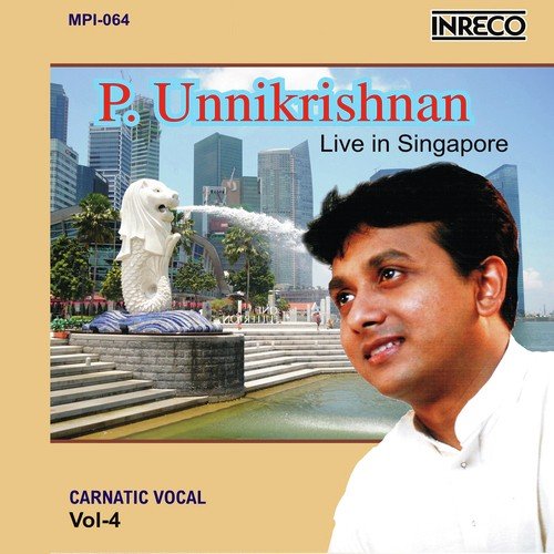 Carnatic Vocal Vol- 4 (P. Unnikrishnan- Live in Singapore)