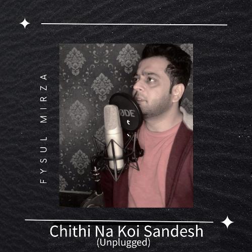 Chithi Na Koi Sandesh (Unplugged)