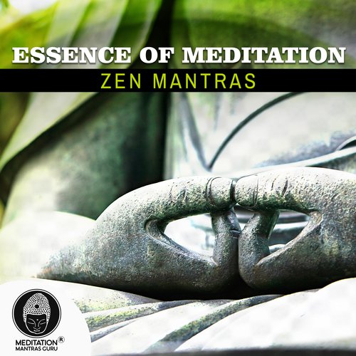Essence of Meditation (Zen Mantras, Highest Attention, Leave Consciousness Away for Deep Well Being)