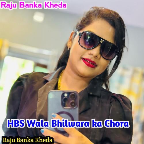 Hbs Wala Bhilwara Ka Chora