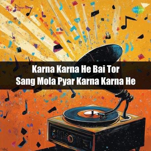 Karna Karna He Bai Tor Sang Mola Pyar Karna Karna He