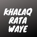 Khalaq Rata Waye