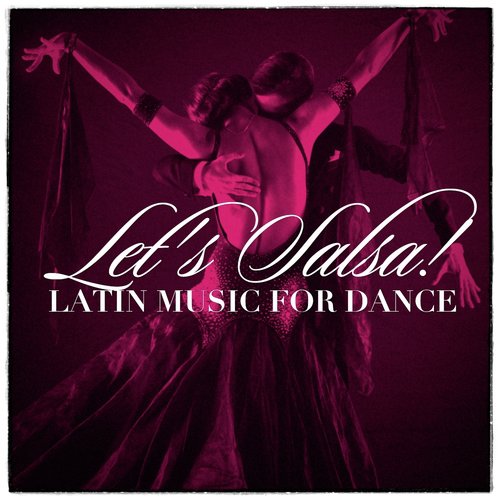 Let's Salsa! - Latin Music for Dance