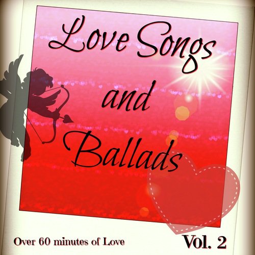 Love Songs and Ballads, Vol. 2 (80's and 90's Ballads, Power Ballads, Love Songs for Weddings)_poster_image