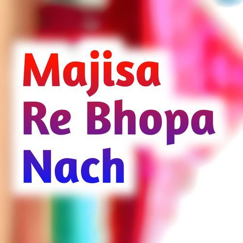 Majisa Re Bhopa Nach