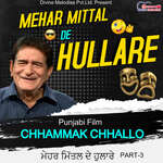 Mehar Mittal De Hullare Pt-3-Chhammak Chhallo