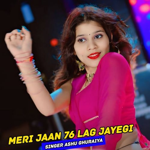 Meri Jaan 76 Lag Jayegi