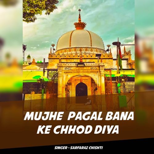 Mujhe Pagal Bana Ke Chhod Diya