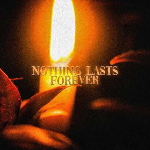Nothing Lasts Forever - JioSaavn - Listen to New & Old Indian