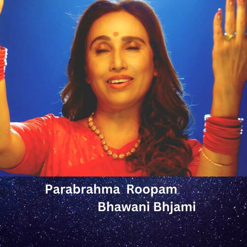 Parabrahma Roopam Bhawani Bhjami