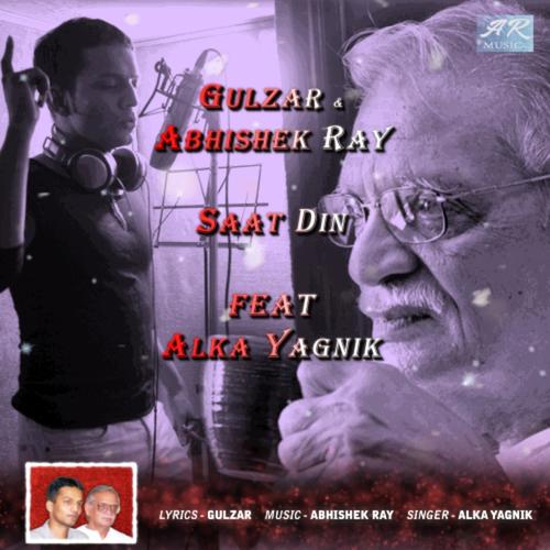 Saat Din (feat. Gulzar & Alka Yagnik)