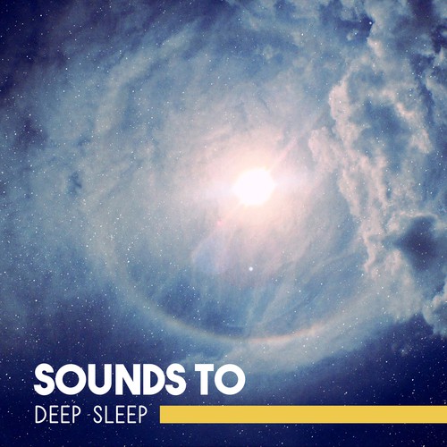 Sounds to Deep Sleep – Relaxing Music to Sleep, Dream Well, Inner Silence, Calm Down with New Age