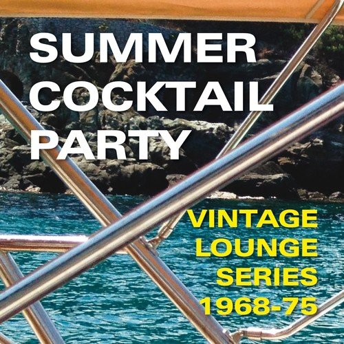 Summer Cocktail Party (Vintage Lounge Series 1968-75)