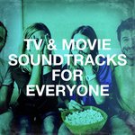 TV & Movie Soundtracks for Everyone
