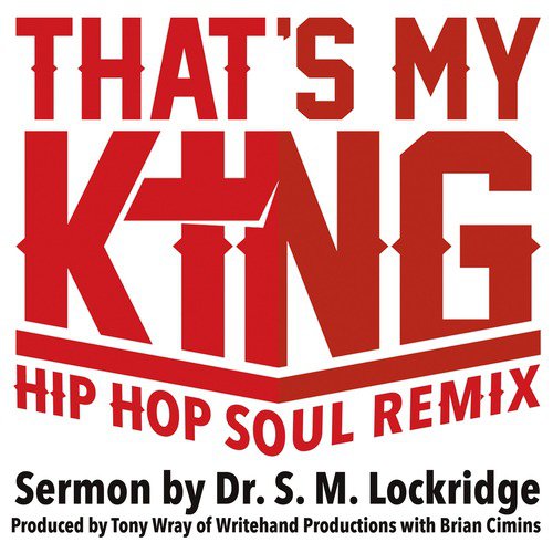 That's My King (Hip Hop Soul Remix) [feat. Dr. S.M. Lockridge]