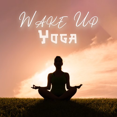 Wake Up Yoga: Morning Session of Exercise Music_poster_image