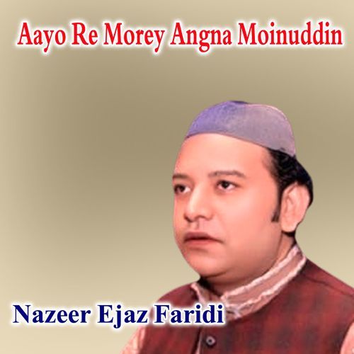 Aayo Re Morey Angna Moinuddin