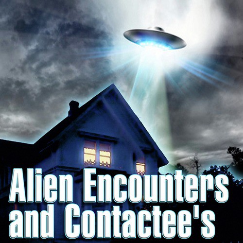 Alien Encounters and Contactee's