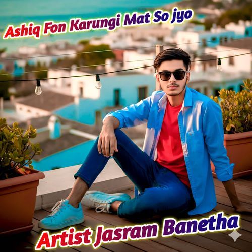 Ashiq Fon Karungi Mat So jyo