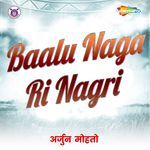 Baalu Naga Ri Nagri