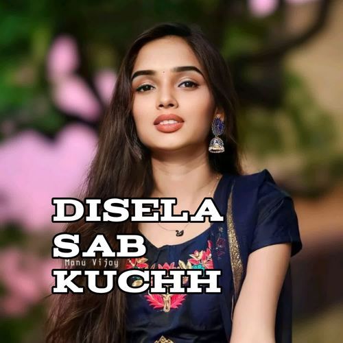 Disela Sab Kuchh