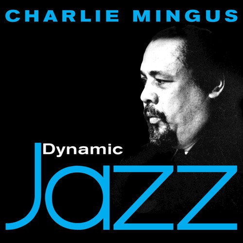 Dynamic Jazz - Charlie Mingus