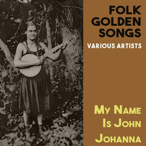 Folk Golden Songs:  My Name Is John Johanna_poster_image