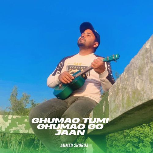 Ghumao Tumi Ghumao Go Jaan