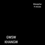 Gwsw Khangw (feat. Ansula)