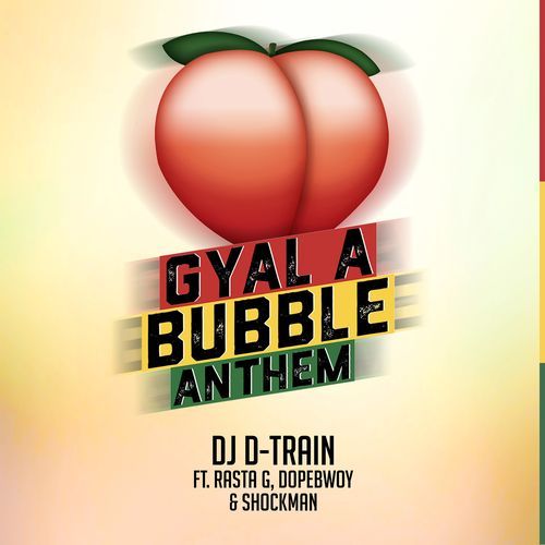 Gyal A Bubble Anthem (feat. Shockman, Dopebwoy and Rasta G) cover art