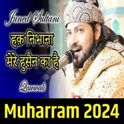 Haq Nibhana Mere Hussain Ka Hai || Muharram 2024 || Junaid Sultani-Nh4kcw4ADkI