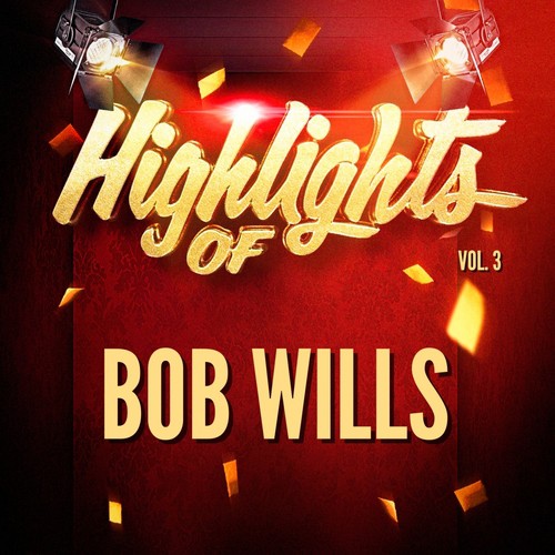 Highlights of Bob Wills, Vol. 3
