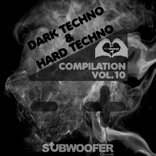 I Love Dark & Hard Techno Compilation, Vol. 10 (Subwoofer Records Greatest Hits)